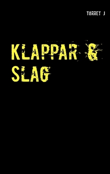 Klappar & slag : jag kommer aldrig att glömma, aldrig att förlåta