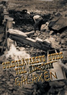 Guldgrävarens guide till galaxen : en bok om guldvaskning