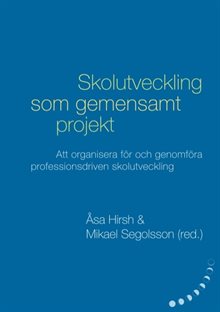 Skolutveckling som gemensamt projekt : Att organisera för och genomföra pro