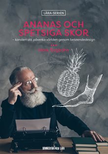 Ananas och spetsiga skor - konsten att påverka världen genom beteendedesign