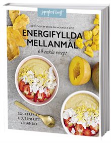 Energifyllda mellanmål  : 69 enkla recept