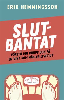 Slutbantat : förstå din kropp och få en vikt som håller livet ut