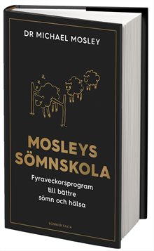 Mosleys sömnskola : fyraveckorsprogram till bättre sömn och hälsa