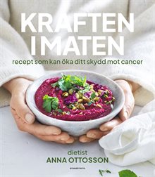 Kraften i maten : recept som kan öka ditt skydd mot cancer