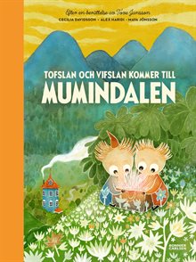 Tofslan och Vifslan kommer till Mumindalen