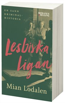 Lesbiska ligan : En sann kriminalhistoria